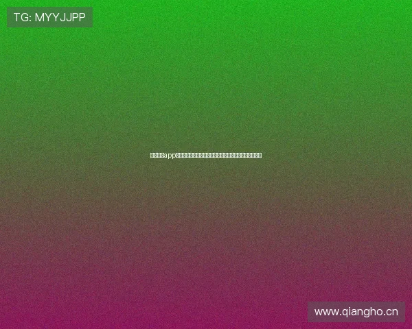 银河官方app下载平台全新上线，畅享优质服务与海量资源一站式体验